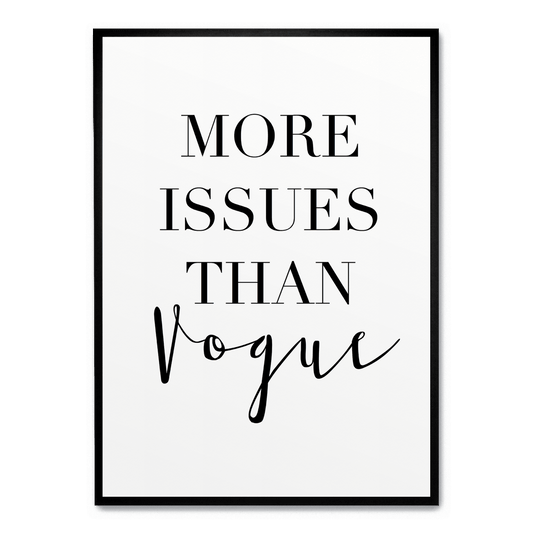 More Issues Than Vogue | Wall Art Poster | Creative Home Decor | Stylish Minimalist Design | Modern Visual Artwork