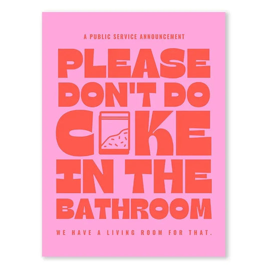 Please Don't Do Coke In The Bathroom #5 | Funny Posters | Humorous PSA Posters | Don't do Dru*gs In My Bathroom