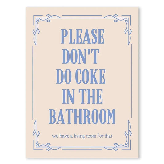 Please Don't Do Coke In The Bathroom #3 | Funny Posters | Humorous PSA Posters | Don't do Dru*gs In My Bathroom