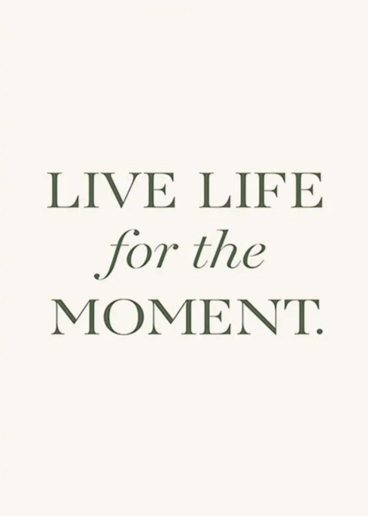 LIVE LIFE IN THE MOMENT