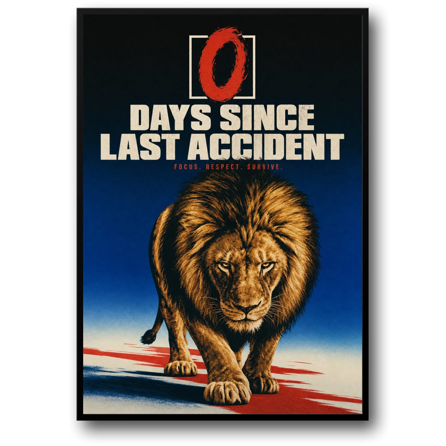 Lion Motivation Art | Days Since Last Accident | Focus Respect Survive | Inspirational Wall Decor Poster Print
