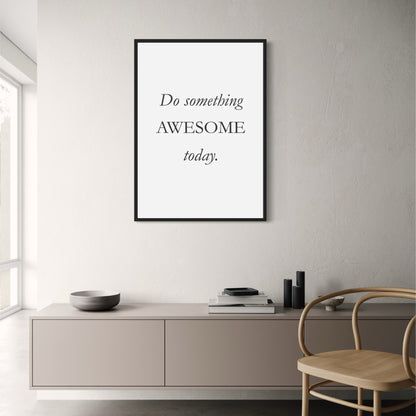 Do Something Awesome Today | Motivational Art
