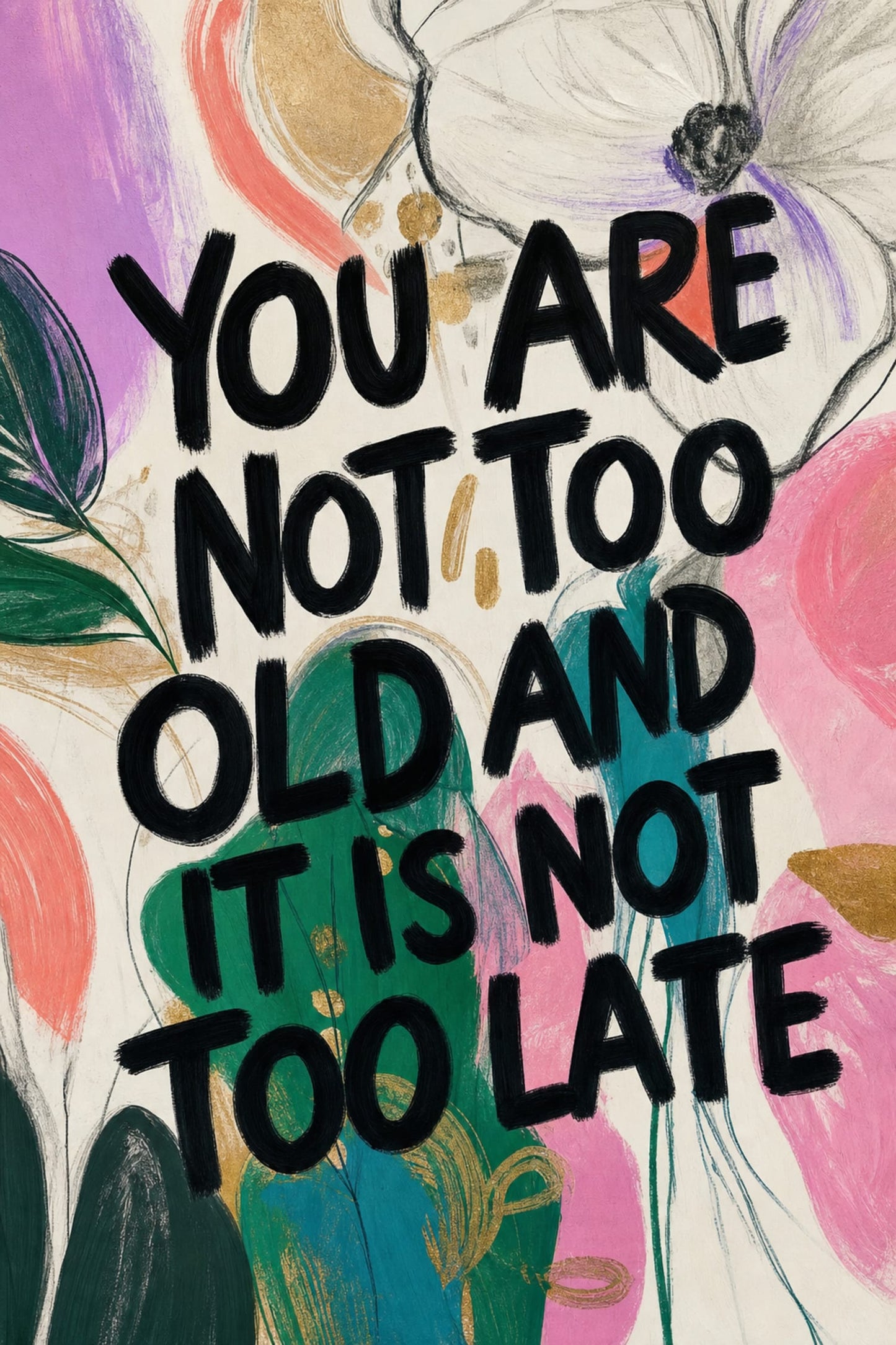 Inspirational Wall Art | Motivational Quote | You Are Not Too Old Positive Affirmation | Decorative Print Poster | Home Decor