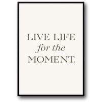 LIVE LIFE IN THE MOMENT