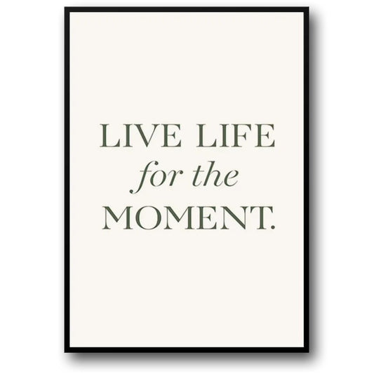 Live Life in the Moment | Motivational Poster | Inspirational Wall Art Decor | Home & Office Decor | Positive Living Reminder | Stunning Visual Artwork