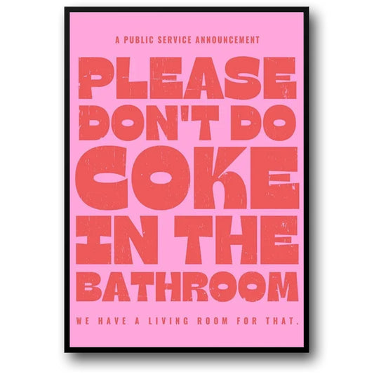 Please Don't Do Coke In The Bathroom | Humorous PSA
