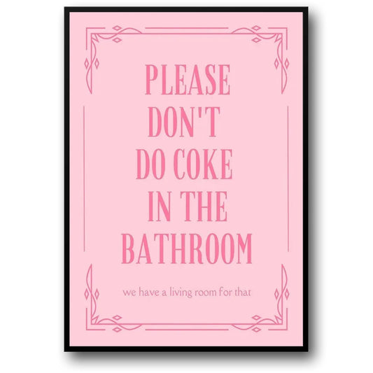 Please Don't Do Coke In The Bathroom #4 | Funny Posters | Humorous PSA Posters | Don't do Dru*gs In My Bathroom