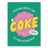 PLEASE DON'T DO COKE IN THE BATHROOM