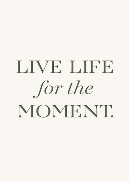 Live Life in the Moment | Motivational Inspiration